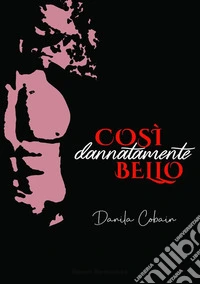 Così dannatamente bello. E-book. Formato EPUB ebook