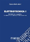 Elettrotecnica 1Reti elettriche e magnetiche, introduzione alla conversione elettromeccanica. E-book. Formato PDF ebook di Cesare Mario Arturi