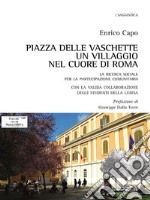 Piazza delle Vaschette, un villaggio nel cuore di Roma. La ricerca sociale per la partecipazione comunitaria. E-book. Formato PDF ebook