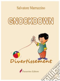 Gnockdown . E-book. Formato EPUB ebook di Salvatore Marruzzino