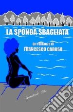 La sponda sbagliata. E-book. Formato EPUB ebook