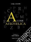 A come ateotelica. E-book. Formato EPUB ebook