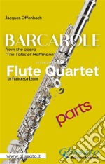 Barcarole - Soprano Flute Quartet (parts)from the opera 'The Tales of Hoffmann'. E-book. Formato PDF ebook