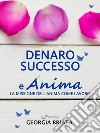 Denaro, successo e AnimaLa missione dell&apos;anima come lavoro. E-book. Formato EPUB ebook