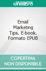 Email Marketing Tips. E-book. Formato EPUB ebook