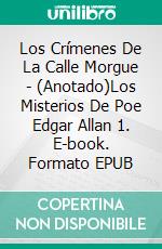 Los Crímenes De La Calle Morgue - (Anotado)Los Misterios De Poe Edgar Allan 1. E-book. Formato EPUB ebook di Edgar Allan Poe