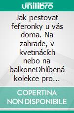 Jak pestovat feferonky u vás doma. Na zahrade, v kvetinácích nebo na balkoneOblíbená kolekce pro milovníky ekologické zahrady a dobrého jídla. E-book. Formato PDF ebook