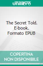 The Secret Told. E-book. Formato EPUB ebook di Robert Casey