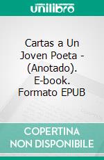 Cartas a Un Joven Poeta - (Anotado). E-book. Formato EPUB