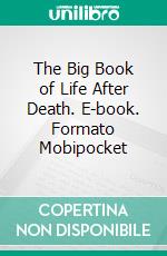 The Big Book of Life After Death. E-book. Formato Mobipocket ebook di William Walker Atkinson