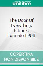 The Door Of Everything. E-book. Formato EPUB ebook di Ruby Nelson