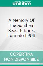 A Memory Of The Southern Seas. E-book. Formato EPUB ebook di Louis Becke