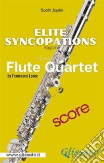 Elite Syncopations - Flute Quartet (score)Ragtime. E-book. Formato PDF ebook di Scott Joplin