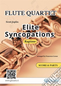 Elite Syncopations - Flute Quartet (set parts)Ragtime. E-book. Formato PDF ebook di Scott Joplin