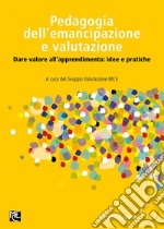 Pedagogia dell&apos;emancipazione e valutazioneDare valore all&apos;apprendimento: idee e pratiche. E-book. Formato PDF