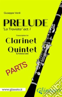 Prelude (La Traviata) - Clarinet Quintet (parts). E-book. Formato PDF ebook di Giuseppe Verdi