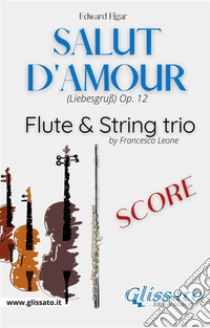 Salut d'amour - Flute & Strings (score)(Liebesgruß) Op.12. E-book. Formato PDF ebook di Edward Elgar