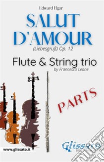 Salut d'amour - Flute & Strings (parts)(Liebesgruß) Op.12. E-book. Formato PDF ebook di Edward Elgar