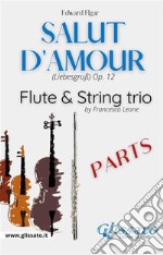 Salut d'amour - Flute & Strings (parts)(Liebesgruß) Op.12. E-book. Formato PDF ebook