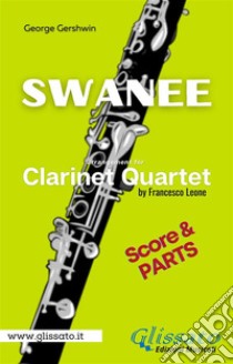 Swanee - Clarinet Quartet (score & parts). E-book. Formato PDF ebook di George Gershwin