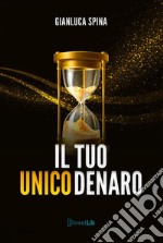 Il tuo unico denaro. E-book. Formato EPUB