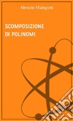 Scomposizione di polinomi. E-book. Formato EPUB ebook