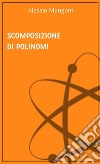 Scomposizione di polinomi. E-book. Formato EPUB ebook
