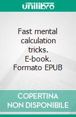 Fast mental calculation tricks. E-book. Formato EPUB ebook