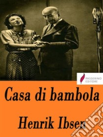 Casa di bambola . E-book. Formato EPUB ebook di Henrik Ibsen