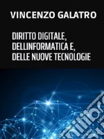 Diritto digitale, dell'informatica e delle nuove tecnologie. E-book. Formato PDF ebook