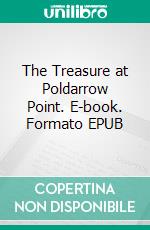 The Treasure at Poldarrow Point. E-book. Formato EPUB ebook di Clara Benson