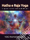 Hatha e Raja YogaSviluppo del corpo e dei poteri occulti dell&apos;uomo. E-book. Formato EPUB ebook