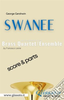 Swanee - Brass Quartet/Ensemble (score & parts). E-book. Formato PDF ebook di George Gershwin