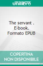 The servant . E-book. Formato EPUB