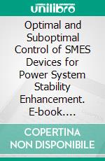 Optimal and Suboptimal Control of SMES Devices for Power System Stability Enhancement. E-book. Formato PDF ebook