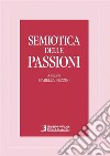 Semiotica delle passioni. E-book. Formato PDF ebook di Isabella Pezzini