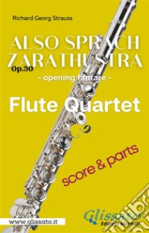 Also Sprach Zarathustra - Flute Quartet (parts&score)Op. 30 - Opening fanfare. E-book. Formato PDF ebook di Richard Georg Strauss 