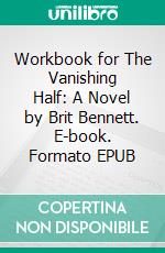 Workbook for The Vanishing Half:  A Novel by Brit Bennett. E-book. Formato EPUB ebook