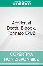 Accidental Death. E-book. Formato EPUB ebook di PETER BAILY 