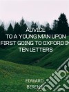 Advice To A Young Man Upon First Going To Oxford In Ten Letters. E-book. Formato EPUB ebook