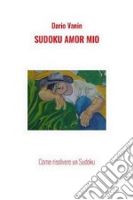 Sudoku Amor MioCome risolvere un Sudoku. E-book. Formato PDF