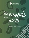 Il piccolo libro dei secondi piattiRicettario 100% vegetale. E-book. Formato PDF ebook
