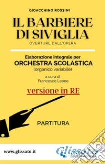 Il Barbiere di Siviglia - elaborazione facilitata per orchestra scolastica (Partitura in Re)overture dall'opera. E-book. Formato PDF ebook di Gioacchino Rossini