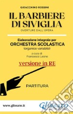 Il Barbiere di Siviglia - elaborazione facilitata per orchestra scolastica (Partitura in Re)overture dall'opera. E-book. Formato PDF ebook