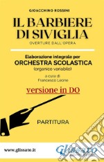 Il Barbiere di Siviglia - elaborazione facilitata per orchestra scolastica (Partitura in Do)overture dall'opera. E-book. Formato PDF ebook