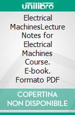 Electrical MachinesLecture Notes for Electrical Machines Course. E-book. Formato PDF ebook