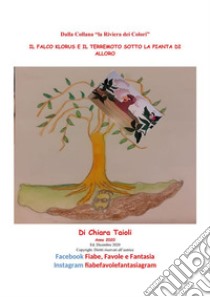 Il falco Klorus e il terremoto sotto la pianta di alloro. E-book. Formato PDF ebook di Chiara Taioli