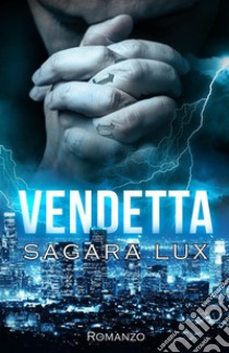 Vendetta. E-book. Formato EPUB ebook di Sagara Lux