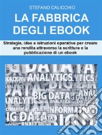 La fabbrica degli EbookStrategie, idee e istruzioni operative per creare flussi di reddito attraverso la scrittura e la pubblicazione di un ebook. E-book. Formato EPUB ebook