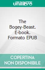 The Bogey-Beast. E-book. Formato EPUB ebook di Flora Annie Steel